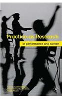 Practice-As-Research: In Performance and Screen