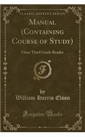 Manual (Containing Course of Study): Elson Third Grade Reader (Classic Reprint)