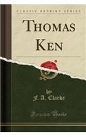 Thomas Ken (Classic Reprint)