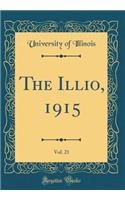 The Illio, 1915, Vol. 21 (Classic Reprint)