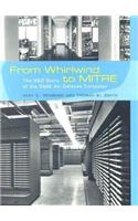 From Whirlwind to Mitre: The R&d Story of the Sage Air Defense Computer