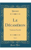 Le Dï¿½camï¿½ron, Vol. 1: Traduction Nouvelle (Classic Reprint): Traduction Nouvelle (Classic Reprint)