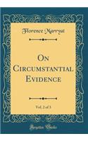 On Circumstantial Evidence, Vol. 2 of 3 (Classic Reprint)