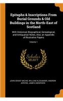 Epitaphs & Inscriptions From Burial Grounds & Old Buildings in the North-East of Scotland