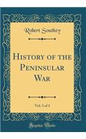 History of the Peninsular War, Vol. 3 of 3 (Classic Reprint)