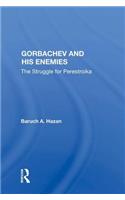 Gorbachev And His Enemies: The Struggle For Perestroika