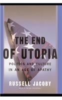 The End Of Utopia: Politics and Culture in an Age of Apathy(English)