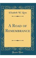 A Road of Remembrance (Classic Reprint)