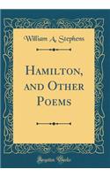 Hamilton, and Other Poems (Classic Reprint)