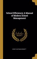 School Efficiency; A Manual of Modern School Management