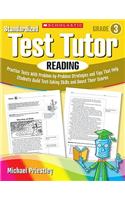 Standardized Test Tutor: Reading, Grade 3: Practice Tests with Question-By-Question Strategies and Tips That Help Students Build Test-Taking Skills and Boost Their Scores