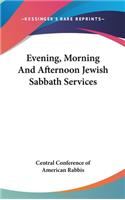 Evening, Morning And Afternoon Jewish Sabbath Services