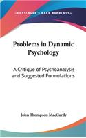 Problems in Dynamic Psychology: A Critique of Psychoanalysis and Suggested Formulations
