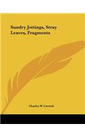 Sundry Jottings, Stray Leaves, Fragments