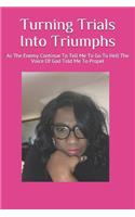 Turning Trials Into Triumphs