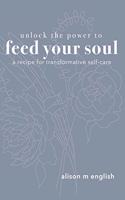 Unlock the Power to Feed Your Soul