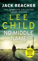 No Middle Name: The Complete Collected Jack Reacher Stories(Jack Reacher Short Stories)