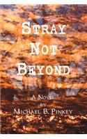 Stray Not Beyond