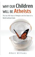 Why Our Children Will Be Atheists