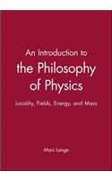 Intro to the Philosophy of Physics: Locality, Fields, Energy, and Mass