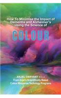 How To Minimise The Impact of Dementia and Alzheimer's Using the Science of Colour