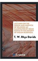 LECTURES ON THE ORIGIN AND GROWTH OF REL