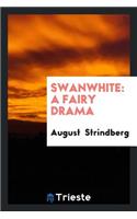 Swanwhite: A Fairy Drama