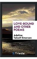 Love-Bound and Other Poems