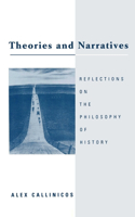 Theories and Narratives - Reflections on the Philosophy on History