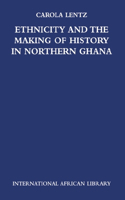 Ethnicity and the Making of History in Northern Ghana