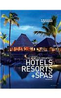 Travel + Leisure the World's Greatest Hotels, Resorts + Spas
