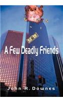 Few Deadly Friends