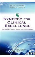 Synergy for Clinical Excellence: The AACN Synergy Model for Patient Care