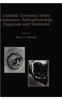 Unstable Coronary Artery Syndromes Pathophysiology, Diagnosis and Treatment