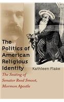Politics of American Religious Identity: The Seating of Senator Reed Smoot, Mormon Apostle(English)