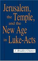 Jerusalem, Temple and the New Age in Luke-Acts