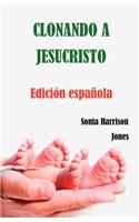 Clonando a Jesucristo