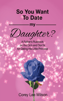 So You Want to Date My Daughter?