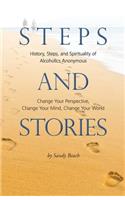 Steps and Stories: History, Steps, and Spirituality of Alcoholics Anonymous - Change Your Perspective, Change Your Mind, Change Your World