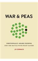 War & Peas: Emotionally Aware Feeding - End the Battle with Picky Eaters
