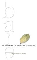 Bare: The Misplaced Art of Grieving and Dancing