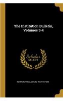 The Institution Bulletin, Volumes 3-4