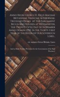 Anno Regni Georgi III, Regis Magnae Britanniae, Franciae, & Hiberniae, Tricesimo Primo. At the Parliament Begun and Holden at Westminster, the Twenty-fifth Day of November Anno Domini 1790, in the Thirty-first Year of the Reign of Our Sovereign Lor