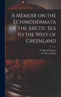 Memoir on the Echinodermata of the Arctic Sea to the West of Greenland [microform]