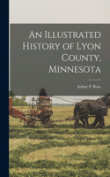 Illustrated History of Lyon County, Minnesota