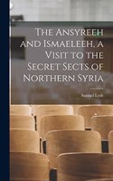 Ansyreeh and Ismaeleeh, a Visit to the Secret Sects of Northern Syria