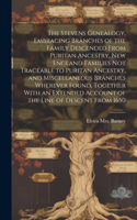 Stevens Genealogy, Embracing Branches of the Family Descended From Puritan Ancestry, New England Families not Traceable to Puritan Ancestry, and Miscellaneous Branches Wherever Found, Together With an Extended Account of the Line of Descent From 16