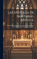 Epístolas De San Pablo, Apóstol: Traducidas De La Bulgata, E Ilustradas Con Notas, Sacadas De Los Santos Padres Y Expositores Sagrados...