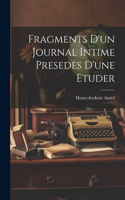 Fragments D'un Journal Intime Presedes D'une Etuder