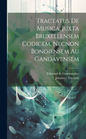 Tractatus De Musica, Juxta Bruxellensem Codicem, Necnon Bonoiensem Au Gandavensem